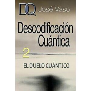 Descodificación Cuántica 2: El Duelo Cuántico, Paperback - Jose Vaso imagine