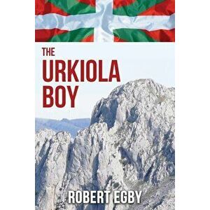 The Urkiola Boy: An Adventure in Basque Time, Paperback - Robert Egby imagine