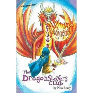 The Dragonslayers Club, Paperback - Nita Brady imagine