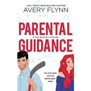 Parental Guidance, Paperback - Avery Flynn imagine
