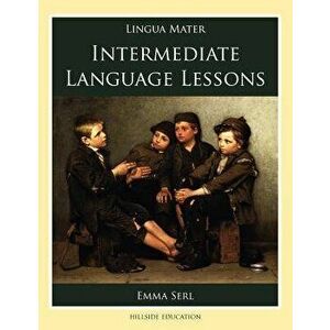 Intermediate Language Lessons, Paperback - Emma Serl imagine