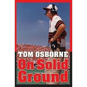 On Solid Ground, Paperback - Tom Osborne imagine