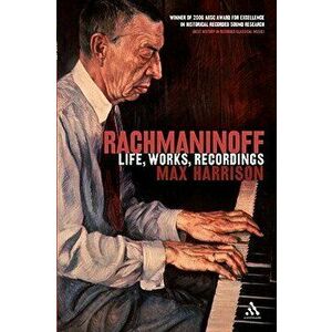 Rachmaninoff: Life, Works, Recordings - Max Harrison imagine