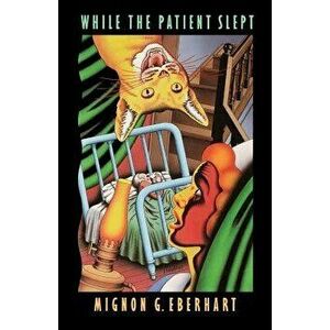 While the Patient Slept, Paperback - Mignon G. Eberhart imagine