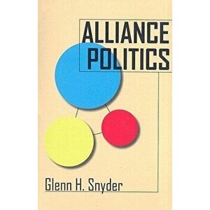 Alliance Politics - Glenn H. Snyder imagine