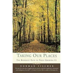 Taking Our Places, Paperback - Norman Fischer imagine