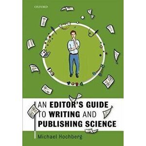 An Editor's Guide to Writing and Publishing Science, Paperback - Michael Hochberg imagine