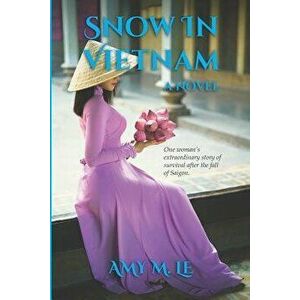 Snow in Vietnam, Paperback - Amy M. Le imagine