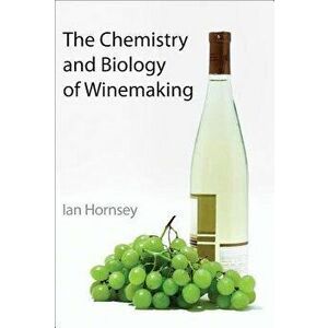 The Chemistry and Biology of Winemaking, Hardcover - Ian S. Hornsey imagine
