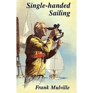 Single Handed Sailing PB, Paperback - Frank Mulville imagine