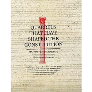 Quarrels That Have Shaped the Constitution: Revised and Expanded Edition, Paperback - John A. Garraty imagine