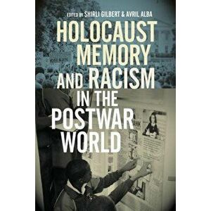 Holocaust Memory and Racism in the Postwar World, Hardcover - Shirli Gilbert imagine