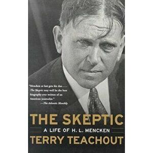 The Skeptic: A Life of H. L. Mencken, Paperback - Terry Teachout imagine