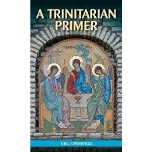 A Trinitarian Primer - Neil Ormerod imagine