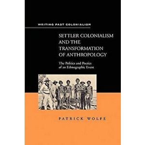 Settler Colonialism, Paperback - Patrick Wolfe imagine