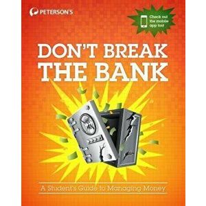 Don't Break the Bank: A Student's Guide to Managing Money, Paperback - Peterson's imagine
