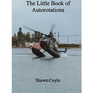 Little Book of Autorotations (Print) - Shawn Coyle imagine