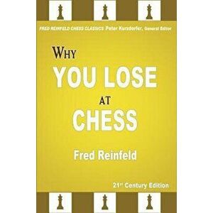 Why You Lose at Chess, Paperback - Fred Reinfeld imagine