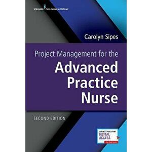 Project Management for the Advanced Practice Nurse, Paperback - Carolyn Sipes imagine