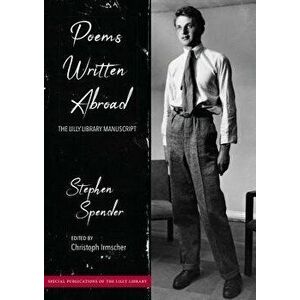 Poems Written Abroad: The Lilly Library Manuscript, Hardcover - Stephen Spender imagine