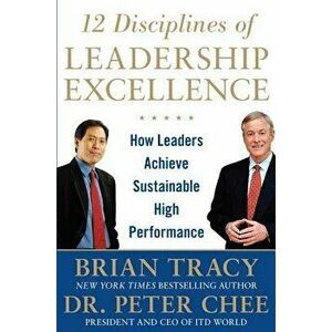 12 Disciplines of Leadership Excellence: How Leaders Achieve Sustainable High Performance, Hardcover - Brian Tracy imagine