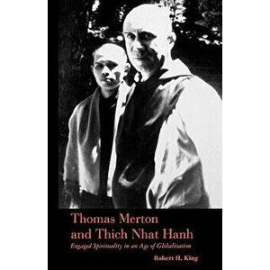 Thomas Merton and Thich Nhat Hanh - Robert H. King imagine