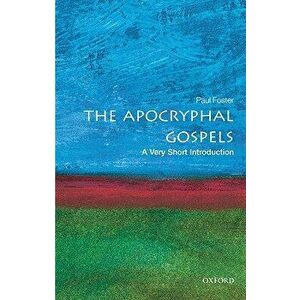 The Apocryphal Gospels, Paperback - Paul Foster imagine