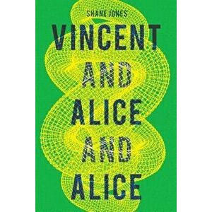 Vincent and Alice and Alice, Paperback - Shane Jones imagine