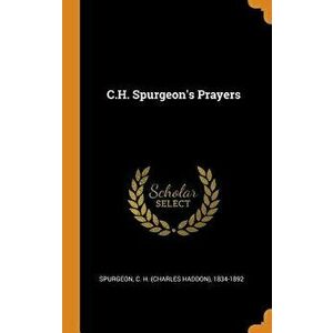 C.H. Spurgeon's Prayers, Hardcover - C. H. (Charles Haddon) 1834-1 Spurgeon imagine