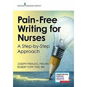 Pain-Free Writing for Nurses: A Step-by-Step Approach, Paperback - Joseph Perazzo imagine