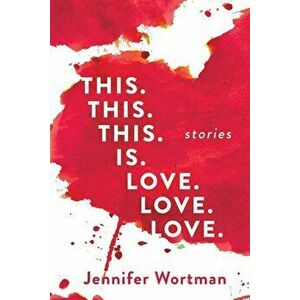 This. This. This. Is. Love. Love. Love., Paperback - Jennifer Wortman imagine