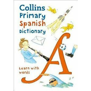 Collins Primary Spanish Dictionary: Get Started, for Ages 7-11, Paperback - Collins Dictionaries imagine