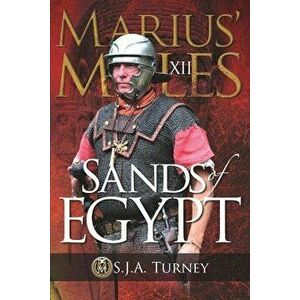 Marius' Mules XII: Sands of Egypt, Paperback - S. J. a. Turney imagine