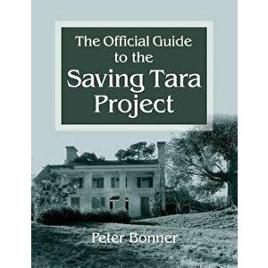 Official Guide to the Saving Tara Project, Paperback - Peter Bonner imagine