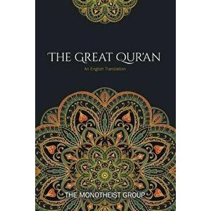 The Great Qur'an: An English Translation, Paperback - The Monotheist Group imagine