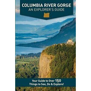 Columbia River Gorge - An Explorer's Guide, Paperback - Mike Westby imagine