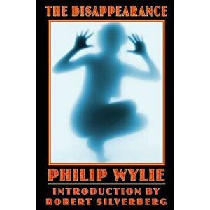 The Disappearance, Paperback - Philip Wylie imagine