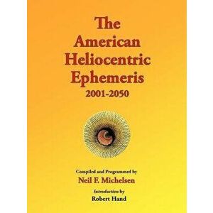 The American Heliocentric Ephemeris 2001-2050, Paperback - Neil F. Michelsen imagine
