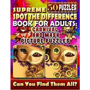 Supreme Spot the Difference Book for Adults: Carnival and Mask Picture Puzzles: Find the Difference Puzzle Books for Adults. Photo Puzzle Hunt., Paper imagine