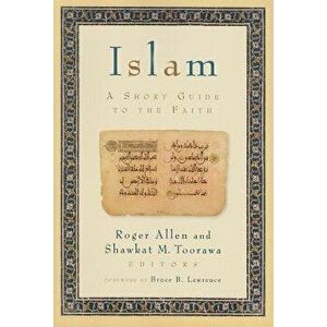 Islam: A Short Guide to the Faith, Paperback - Shawkat Toorawa imagine