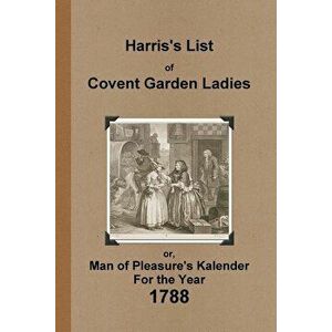 Harris's List of Covent Garden Ladies 1788, Paperback - Anonymous imagine