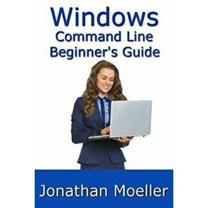 The Windows Command Line Beginner's Guide - Second Edition, Paperback - Jonathan Moeller imagine