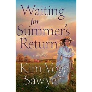 Waiting for Summer's Return, Paperback - Kim Vogel Sawyer imagine