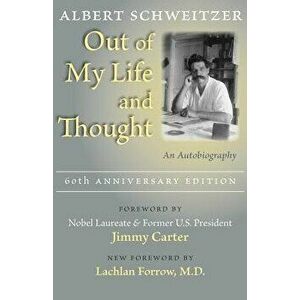 Out of My Life and Thought: An Autobiography, Paperback - Albert Schweitzer imagine