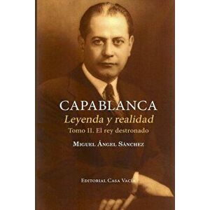 Capablanca. Leyenda y realidad (Tomo II), Paperback - Miguel Angel Sanchez imagine