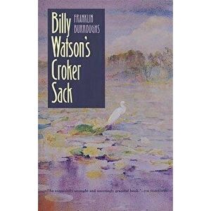 Billy Watson's Croker Sack, Paperback - Franklin Burroughs imagine