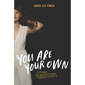 You Are Your Own: A Reckoning with the Religious Trauma of Evangelical Christianity, Paperback - Jamie Lee Finch imagine
