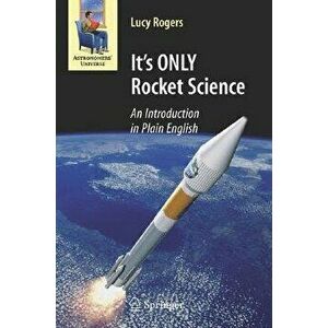 It's ONLY Rocket Science: An Introduction in Plain English, Paperback - Lucy Rogers imagine