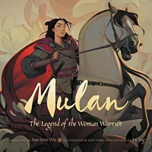 Mulan: The Legend of the Woman Warrior, Hardcover - Faye-Lynn Wu imagine