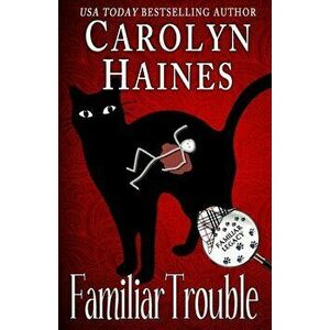 Familiar Trouble, Paperback - Carolyn Haines imagine